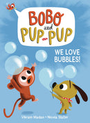 BOBO AND PUP-PUP YR GN WE LOVE BUBBLES
