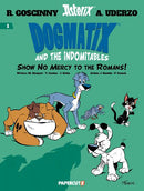 DOGMATIX & THE INDOMITABLES HC VOL 1 SHOW NO MERCY TO THE ROMANS