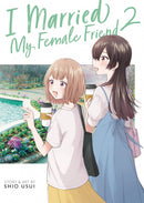 I MARRIED MY FEMALE FRIEND GN VOL 02 (MR) (C: 0-1-1)