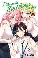 I WANNA DO BAD THINGS WITH YOU GN VOL 03 (C: 0-1-2)