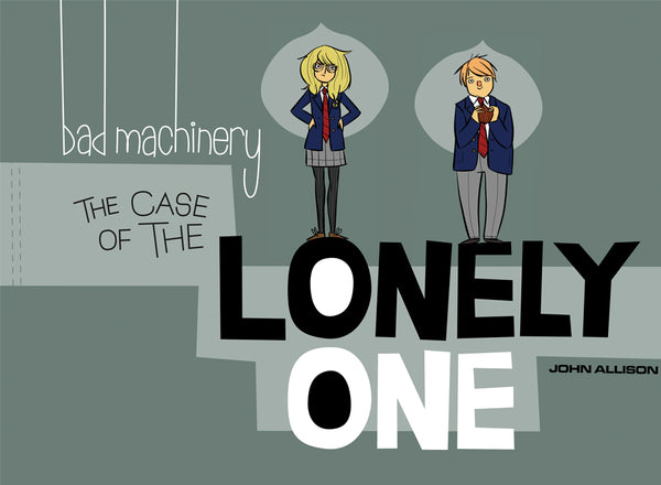 BAD MACHINERY VOL 04 CASE OF THE LONELY ONE