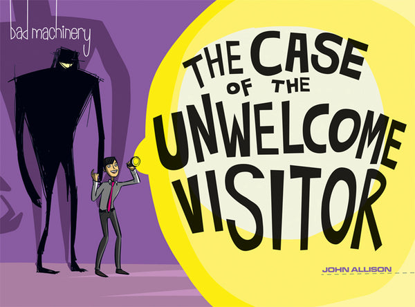 BAD MACHINERY GN VOL 06 THE CASE OF THE UNWELCOME VISITOR