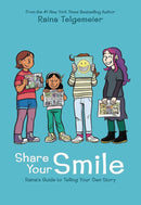 SHARE YOUR SMILE RAINAS GUIDE TO TELLING YOUR OWN STORY HC (