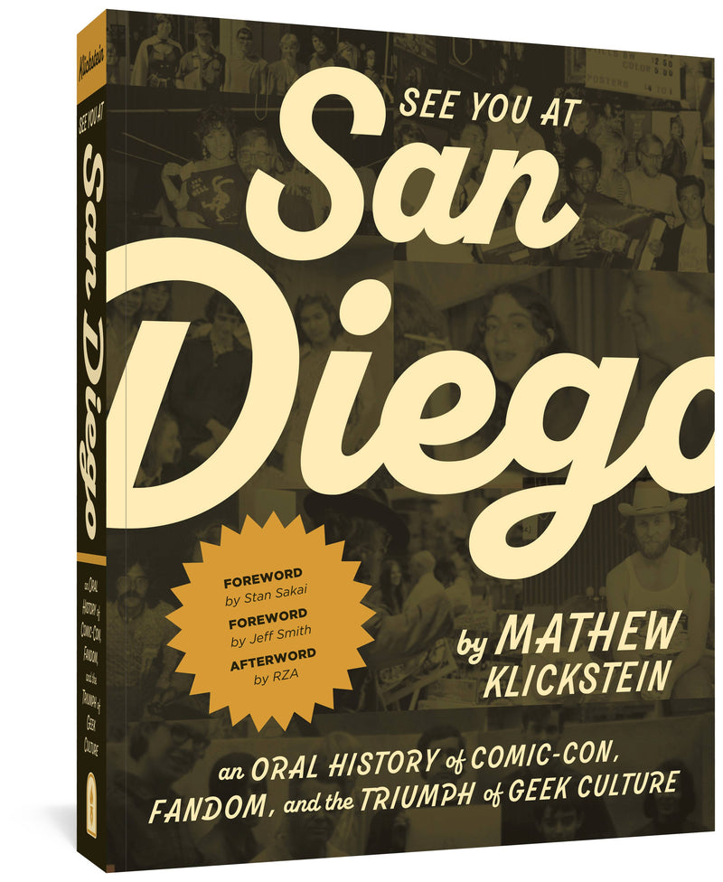 SEE YOU AT SAN DIEGO AN ORAL HISTORY OF COMIC CON