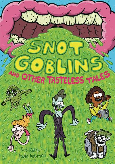 SNOT GOBLINS AND OTHER TASTELESS TALES HC GN