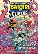 ADV OF BATGIRL & SUPERGIRL SC ALIEN BLOOM OF DOOM